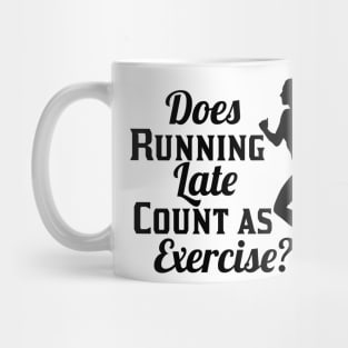 Does Running Late Count as Exercise Mug